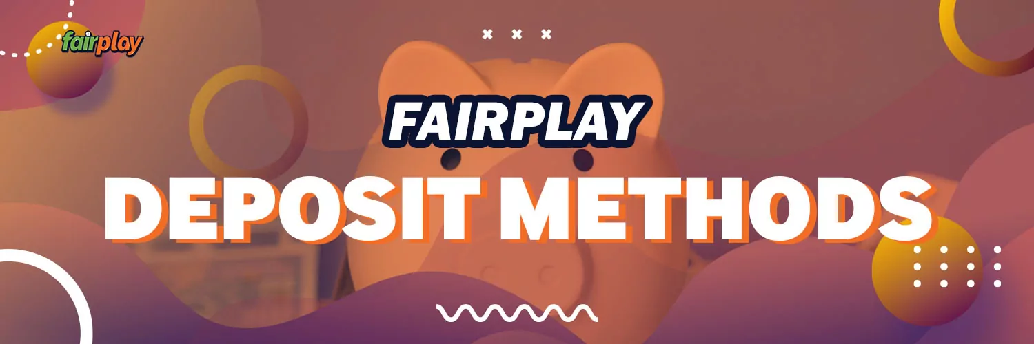 FairPlay Deposit Methods for Indian Customers