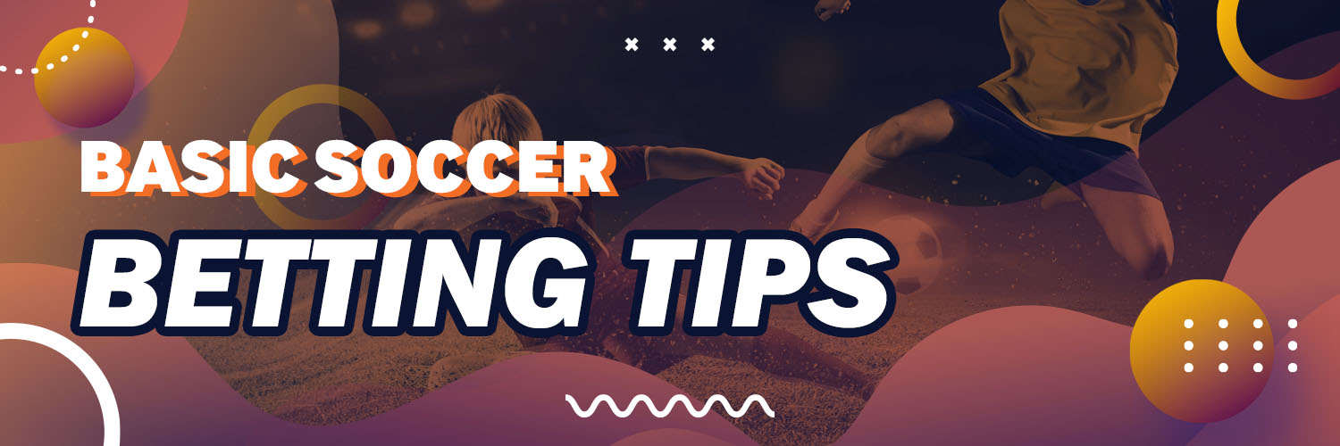 Basic Soccer Betting Tips